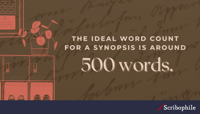 The ideal word count for a synopsis is around 500 words.