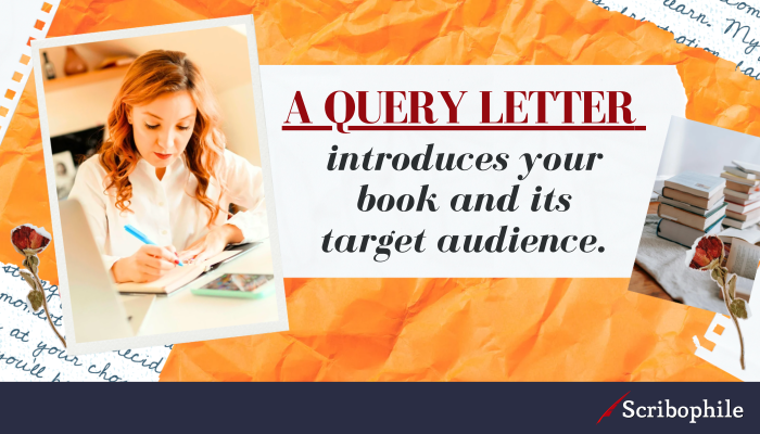 A query letter introduces your book and its target audience.