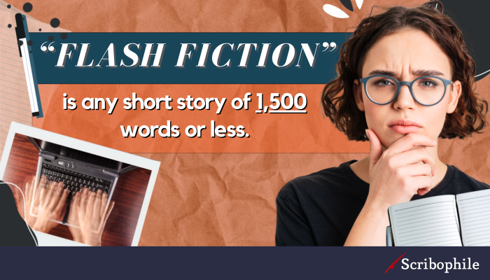 “Flash Fiction” is any short story of 1,500 words or less.