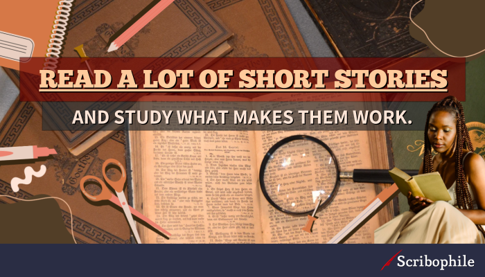 Read a lot of short stories and study what makes them work.