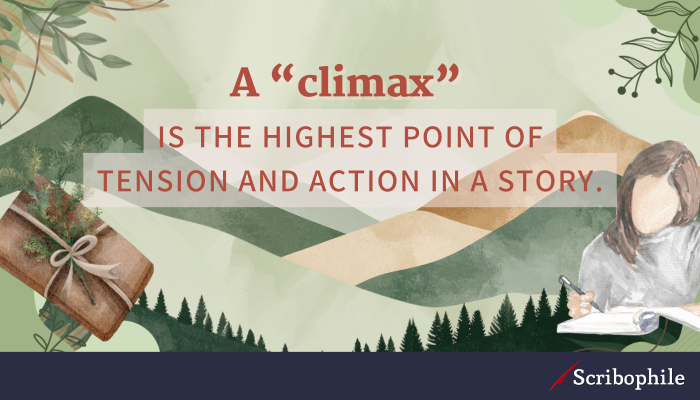[image: mountain with flag on top that says “climax”] A “climax” is the highest point of tension and action in a story.