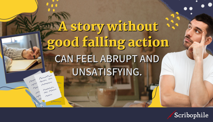 A story without good falling action can feel abrupt and unsatisfying.