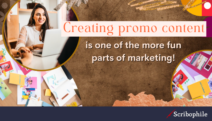 Creating promo content is one of the more fun parts of marketing!