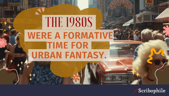 The 1980s were a formative time for urban fantasy.