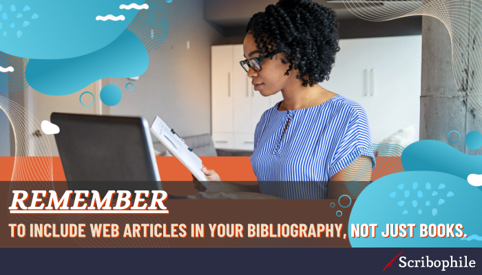 Remember to include web articles in your bibliography, not just books.