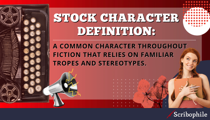 Stock character definition: A common character throughout fiction that relies on familiar tropes and stereotypes.