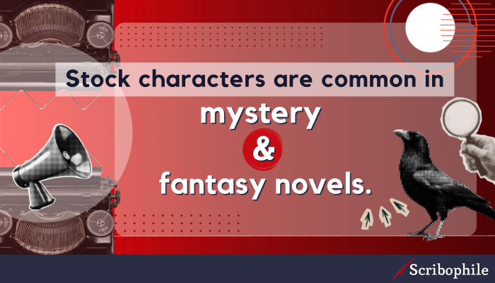 Stock characters are common in mystery and fantasy novels.