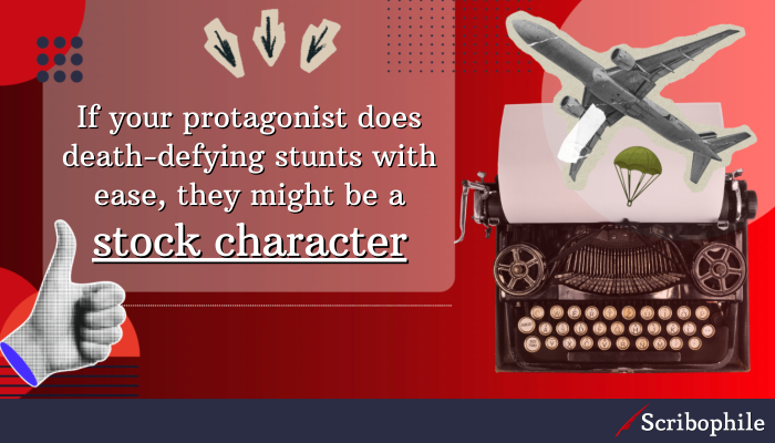 If your protagonist does death-defying stunts with ease, they might be a stock character.