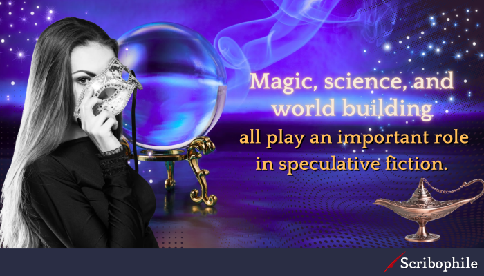 Magic, science, and world building all play an important role in speculative fiction.