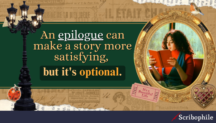 An epilogue can make a story more satisfying, but it’s optional.