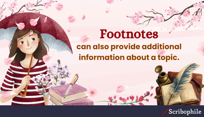 Footnotes can also provide additional information about a topic.