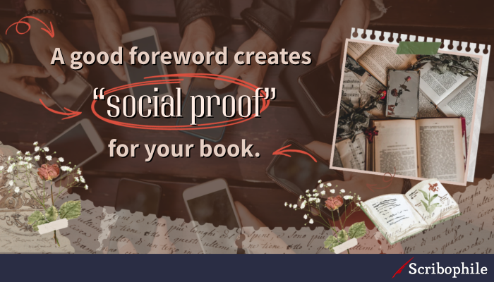 A good foreword creates “social proof” for your book.