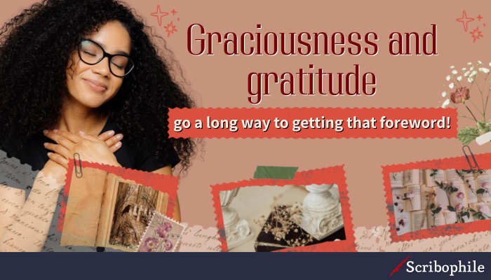 Graciousness and gratitude go a long way to getting that foreword!
