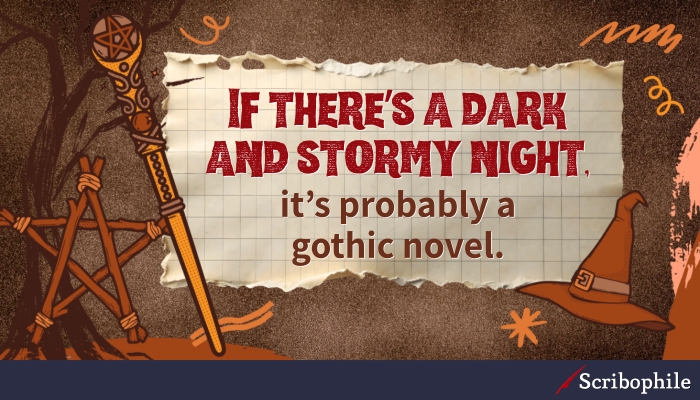 If there’s a dark and stormy night, it’s probably a gothic novel.